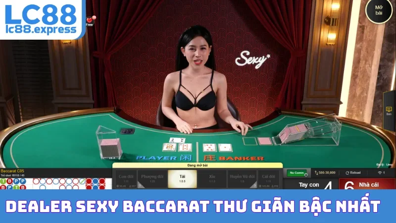 Dealer Sexy Baccarat thư giãn bậc nhất